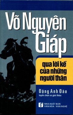 Võ Nguyên Giáp Qua Lời Kể Của Những Người Thân