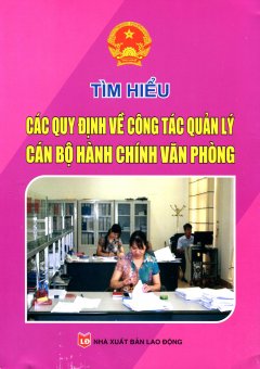 Tìm Hiểu Các Quy Định Về Công Tác Quản Lý Cán Bộ Hành Chính Văn Phòng