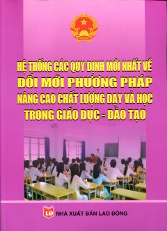 Hệ Thống Các Quy Định Mới Nhất Về Đổi Mới Phương Pháp Nâng Cao Chất Lượng Dạy Và Học Trong Giáo Dục – Đào Tạo