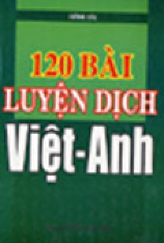 120 Bài Luyện Dịch Việt – Anh