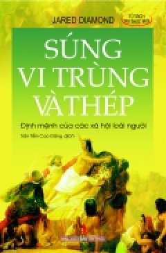 Súng, Vi Trùng Và Thép (Tái Bản)