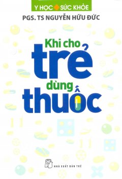 Khi Cho Trẻ Dùng Thuốc