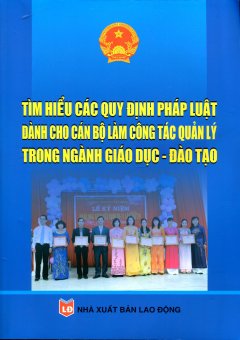 Tìm Hiểu Các Quy Định Pháp Luật Dành Cho Cán Bộ Làm Công Tác Quản Lý Trong Ngành Giáo Dục – Đào Tạo