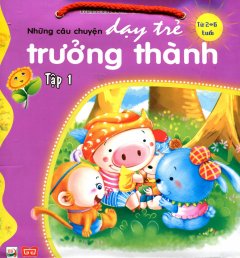 Những Câu Chuyện Dạy Trẻ Trưởng Thành – Tập 1 (Bộ 4 Cuốn)