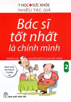 Bác Sĩ Tốt Nhất Là Chính Mình – Tập 2: Những Lời Khuyên Bổ Ích Cho Sức Khỏe