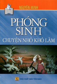 Phóng Sinh Chuyện Nhỏ Khó Làm – Tái bản 09/11/2011