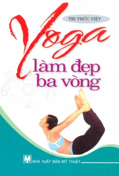 Yoga Làm Đẹp Ba Vòng – Tái bản 03/12/2012