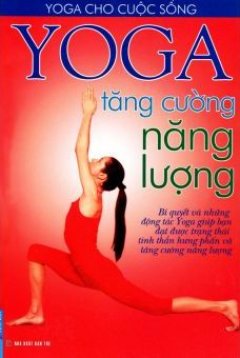 Yoga Tăng Cường Năng Lượng – Tái bản 2012