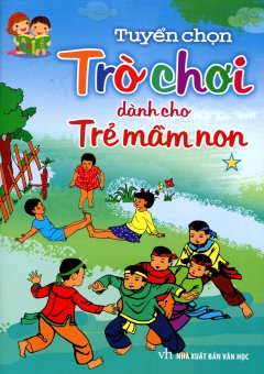 Tuyển Chọn Trò Chơi Dành Cho Trẻ Mầm Non – Tập 1