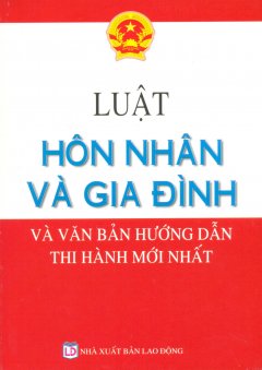 Luật Hôn Nhân Và Gia Đình Và Văn Bản Hướng Dẫn Thi Hành Mới Nhất