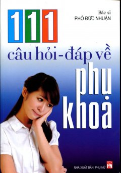 111 Câu Hỏi – Đáp Về Phụ Khoa