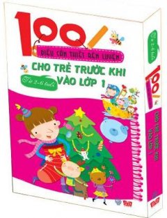 100 Điều Cần Thiết Rèn Luyện Cho Trẻ Trước Khi Vào Lớp 1 (Từ 2-6 Tuổi) (Bộ 4 Tập)