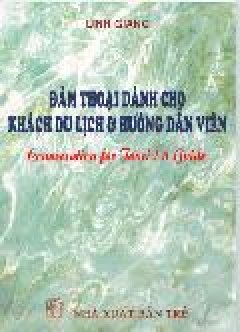 Đàm Thoại Dành Cho Khách Du Lịch Và Hướng Dẫn Viên (Conversation For Tourist & Guide)