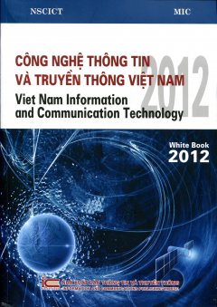 White Book 2012 – Công Nghệ Thông Tin Và Truyền Thông Việt Nam 2012 (Song Ngữ Việt – Anh)