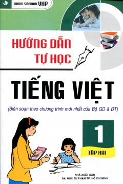 Hướng Dẫn Tự Học Tiếng Việt Lớp 1 – Tập 2 – Tái bản 09/12/2012