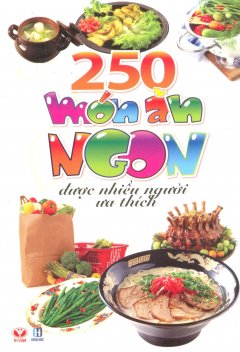 250 Món Ăn Ngon Được Nhiều Người Ưa Thích