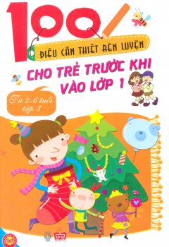 100 Điều Cần Thiết Rèn Luyện Cho Trẻ Trước Khi Vào Lớp 1 (Từ 2-6 Tuổi) – Tập 3