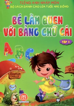 Tiếng Anh Nhập Môn – Tập 1: Bé Làm Quen Với Bảng Chữ Cái