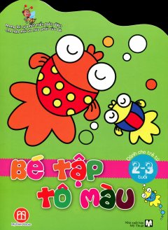 Bé Tập Tô Màu (Dành Cho Trẻ Từ 2-3 Tuổi)