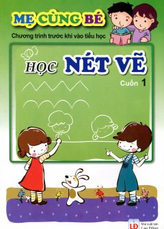 Mẹ Cùng Bé – Cuốn 1: Học Nét Vẽ