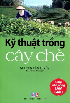 Kỹ Thuật Trồng Cây Chè