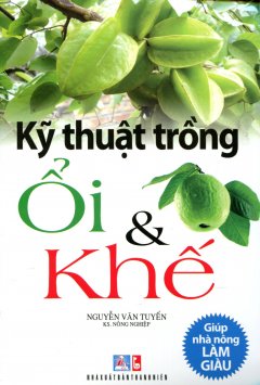 Kỹ Thuật Trồng Ổi & Khế