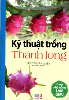 Kỹ Thuật Trồng Thanh Long