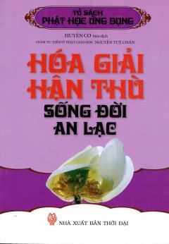 Hóa Giải Hận Thù Sống Đời An Lạc