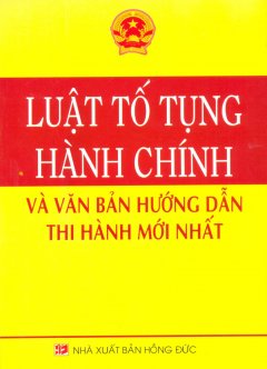 Luật Tố Tụng Hành Chính Và Văn Bản Hướng Dẫn Thi Hành Mới Nhất