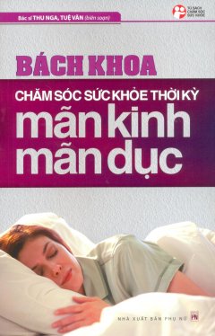 Bách Khoa Chăm Sóc Sức Khỏe Thời Kỳ Mãn Kinh – Mãn Dục