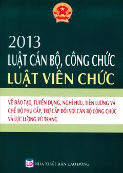 Luật Cán Bộ, Công Chức Luật Viên Chức Về Đào Tạo, Tuyển Dụng, Nghỉ Hưu, Tiền Lương Và Chế Độ Phụ Cấp, Trợ Cấp Đối Với Cán Bộ Công Chức Và Lực Lượng Vũ Trang