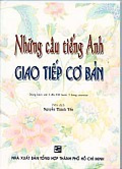 Những Câu Tiếng Anh Giao Tiếp Cơ Bản (Dùng kèm với 1 đĩa CD )