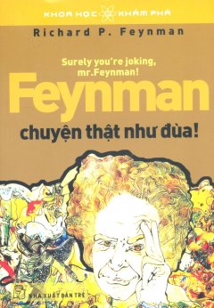 Feynman, Chuyện Thật Như Đùa!