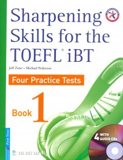 Sharpening Skills For The TOEFL iBT – Four Practice Tests Book 1 (Kèm 4 CD)