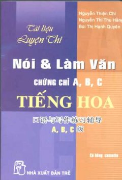 Tài Liệu Luyện Thi Nói Và Làm Văn Chứng Chỉ A – B – C Tiếng Hoa