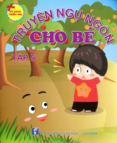 Truyện Ngụ Ngôn Cho Bé – Tập 5