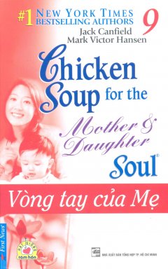 Chicken Soup 9 – Vòng Tay Của Mẹ – Tái bản 05/12/2012