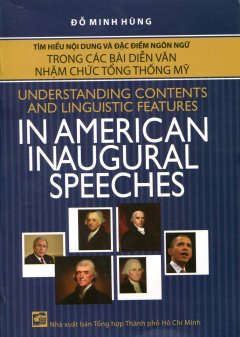 Tìm Hiểu Nội Dung Và Đặc Điểm Ngôn Ngữ Trong Các Bài Diễn Văn Nhậm Chức Tổng Thống Mỹ