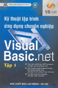 Kỹ Thuật Lập Trình Ứng Dụng Chuyên Nghiệp Visual Basic .NET – Tập 1 – Tái bản 2004