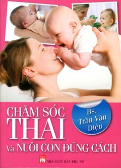 Chăm Sóc Thai Và Nuôi Con Đúng Cách