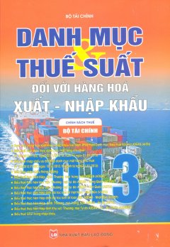 Danh Mục & Thuế Suất Đối Với Hàng Hóa Xuất – Nhập Khẩu 2013