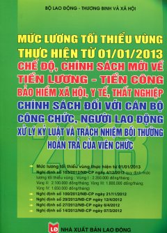 Mức Lương Tối Thiểu Vùng Thực Hiện Từ 01/01/2013 Chế Độ, Chính Sách Mới Về Tiền lương – Tiền Công Bảo Hiểm Xã Hội, Y Tế, Thất Nghiệp Chính Sách Đối Với Cán Bộ Công Chức, Người Lao Động Xử Lý Kỷ Luật Và …