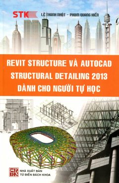 Revit Structure Và Autocad Structural Detailing 2013 Dành Cho Người Tự Học
