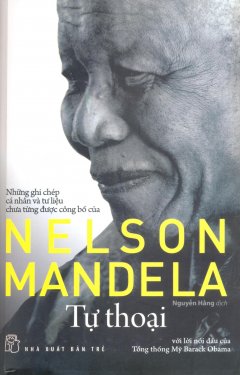 Tự Thoại – Những Ghi Chép Cá Nhân Và Tư Liệu Chưa Từng Được Công Bố Của Nelson Mandela
