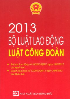 Bộ Luật Lao Động 2013 – Luật Công Đoàn  – Tái bản 03/13/2013