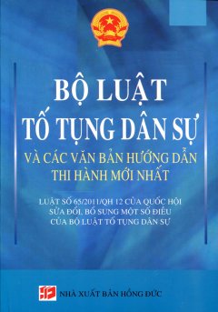 Bộ Luật Tố Tụng Dân Sự Và Các Văn Bản Hướng Dẫn Thi Hành Mới Nhất