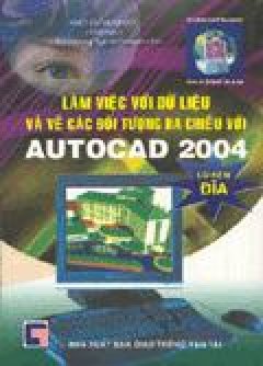 Làm việc với Dữ liệu và Vẽ các Đối tượng ba chiều với AutoCAD 2004