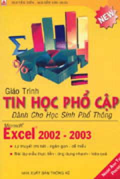 Giáo Trình Tin Học Phổ Thông Dành Cho Học Sinh Phổ Thông: Microsoft Excel 2002 – 2003