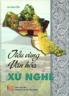 Tiểu Vùng Văn Hóa – Xứ Nghệ