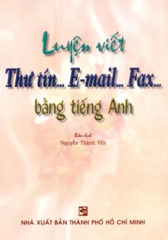 Luyện Viết Thư Tín… E-mail… Fax… Bằng Tiếng Anh